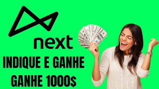 Indique e Ganhe Banco Next - Ganhe at 1000 R$ Com Next Indicando Amigos