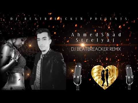 Ahmed Shad-Strelyai(BeatBreacker Remix)