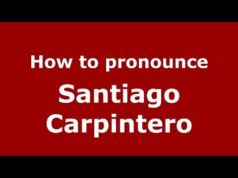 How to pronounce Santiago Carpintero (Spanish/Spain) - PronounceNames.com