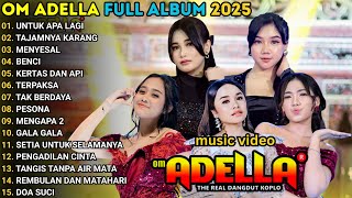 Download lagu OM ADELLA TERBARU 2025 || TAJAMNYA KARANG - UNTUK APA LAGI - MENYESAL - BENCI mp3