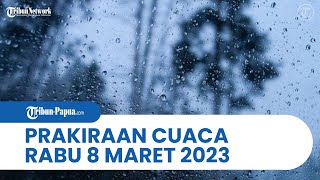 Prakiraan Cuaca BMKG Besok Rabu 8 Maret 2023: Papua dan 24 Wilayah Hujan Lebat dan Angin Kencang
