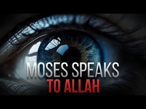 Moses Speaks to Allah - Powerful Message