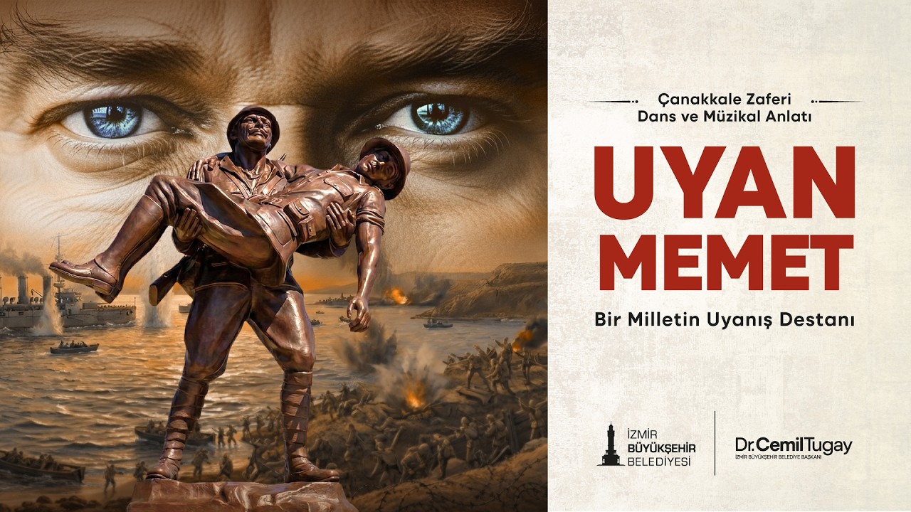 “Uyan Memet” Bir Milletin Uyanış Destanı Danslı Anlatım ve Müzikali