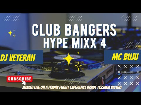 CLUB BANGERS HYPE MIXX 4 - DJ VETERAN MC BUJU