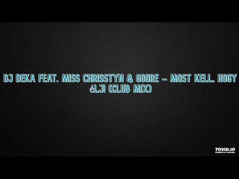 DJ Deka Feat. Miss Chrisstyn & Goore - Most kell, hogy élj! (rtbR & BlackNoise Remix)