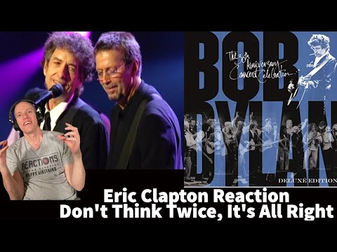 Eric Clapton Reaction -  Don't Think Twice, It's All Right Song Reaction!
