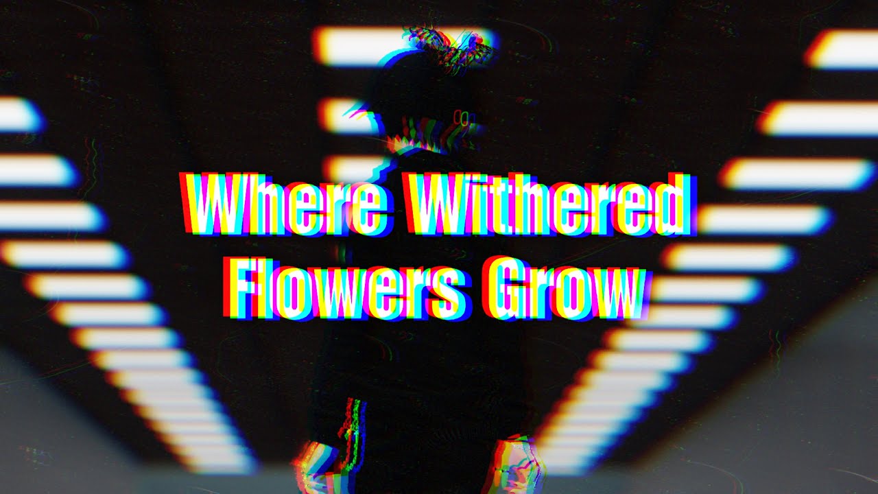 Where Withered Flowers Grow Trailer