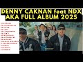 ROPANG DENNY CAKNAN FT NDX AKA FULL ALBUM 2025 Lagu Jawa Terbaru TRENDING Viral