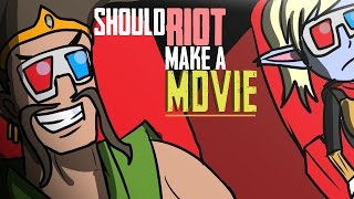 Should Riot make a Movie