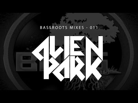 Bassroots Mixes - 011 - AlienPark(Invasion EP mix)