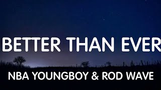 YoungBoy Never Broke Again ft Rod Wave - Better Than Ever (Lyrics) New Song