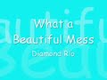 Beautiful Mess - diamond rio Lyrics