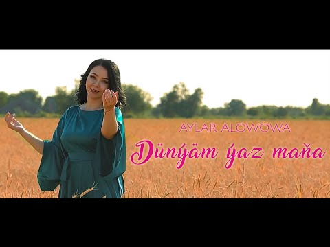 Aylar Alowowa - Dünýäm ýaz maňa