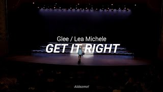 Glee / Lea Michele - Get It Right (Traducida al Español)