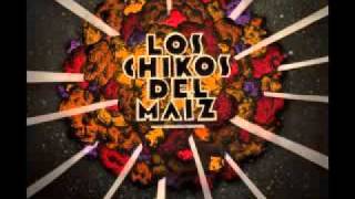Los Chikos del Maíz - Fear of a mazorka planet