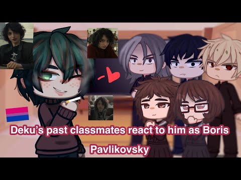 Deku’s past classmates react to him as Boris Pavlikovsky My Hero Academia / Goldfinch????️ Bkdk Boreo