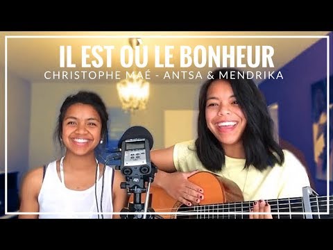 IL EST OÙ LE BONHEUR - CHRISTOPHE MAÉ - Antsa et Mendrika