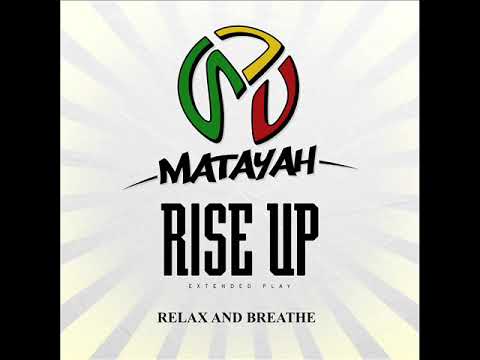 MATAYAH - RELAX AND BREATHE ( E.P Rise Up - 2018)