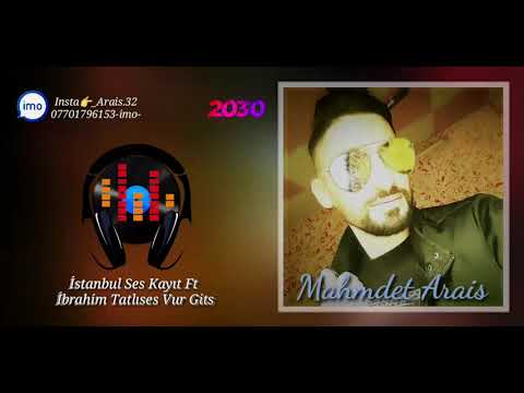 ممدعرايس منشوركليب 2030 İstanbul Ses Kayıt Ft İbrahim Tatlıses Vur Gits