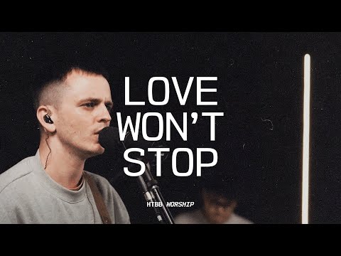 Love Won't Stop // HTBB WORSHIP