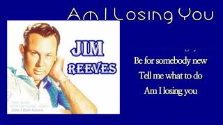 Am I Losing You /Jim Reeves (with Lyrics &amp;해석)