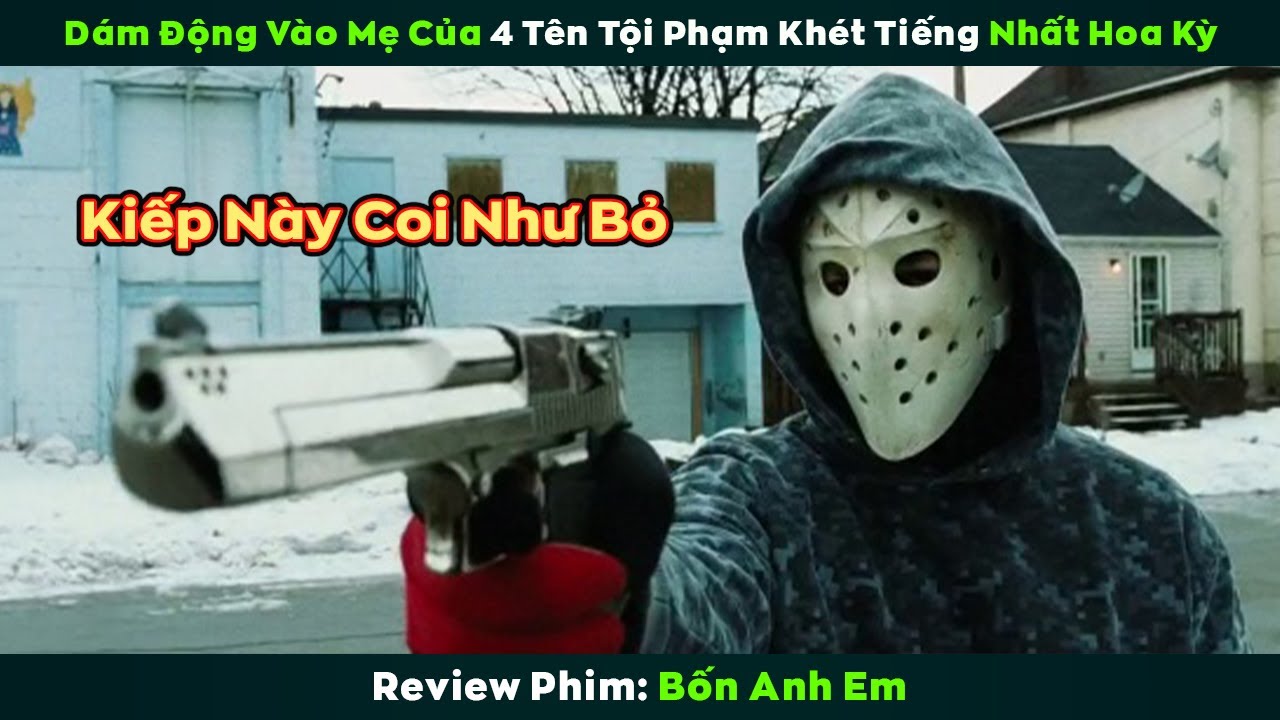 [Review Phim] Dám Động Vào Mẹ Của 4 Tên Tội Phạm Khét Tiếng Nhất Hoa Kỳ | Bốn Anh Em