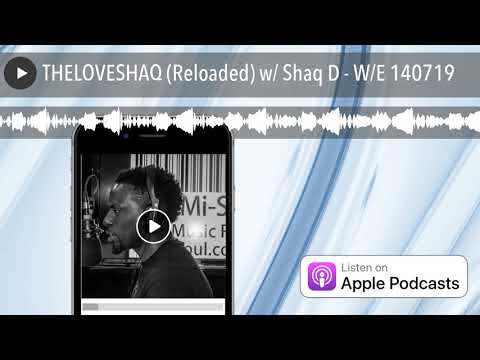 THELOVESHAQ (Reloaded) w/ Shaq D - W/E 140719