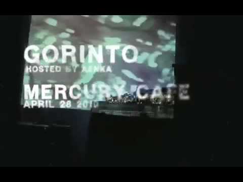 Gorinto - at the merc. april 28 2010.