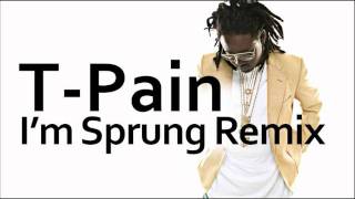 T-Pain ~ I&#39;m Sprung 2 (Remix)