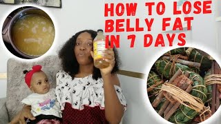 HOW TO LOSE BELLY FAT IN 7DAYS|POSTPARTUM  FAT | NIGERIAN TRADITIONAL WAY/WATCH TILL THE END.