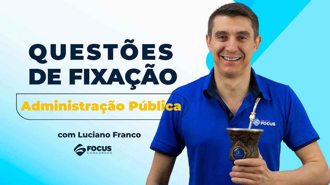 Questões de Fixação de Administração Pública com o Prof. Luciano Franco