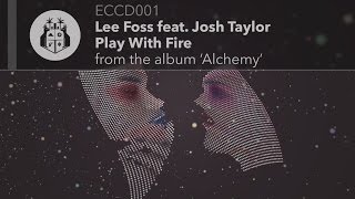 Lee Foss - feat. Josh Taylor - Play With Fire