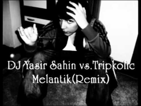 Tripkolic - Melantik (DJ Yasir Sahin Remix)