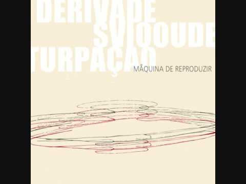 Deriva , Desvio ou Deturpação - Máquina de Reproduzir (2016) [Full Album]