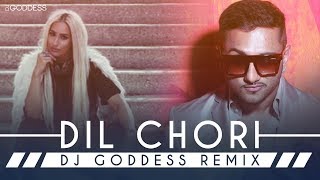 Dil Chori - Yo Yo Honey Singh | DJ Goddess Remix