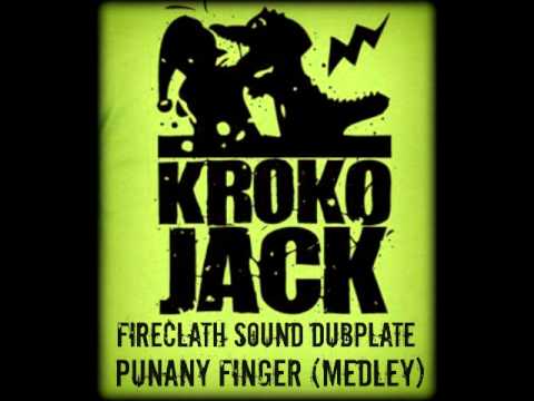 Kroko Jack- Punany Finger  (Fireclath Dubplate Medley)