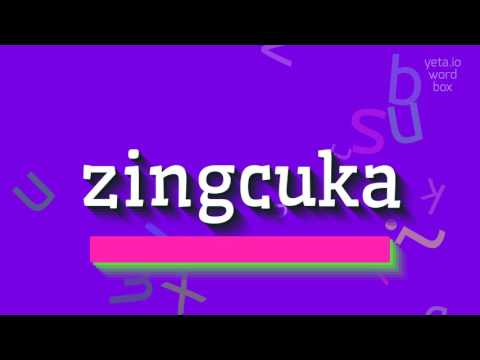 HOW TO SAY ZINGCUKA?