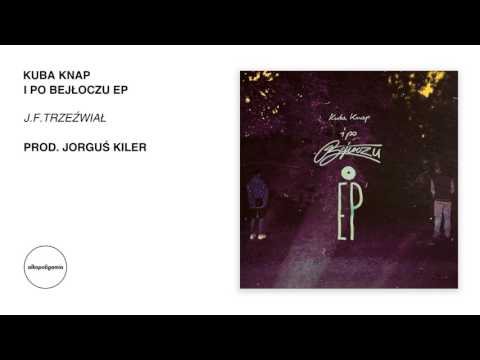 02. Kuba Knap - J.F.Trzeźwiał prod. Jorguś Kiler - i po Bejłoczu