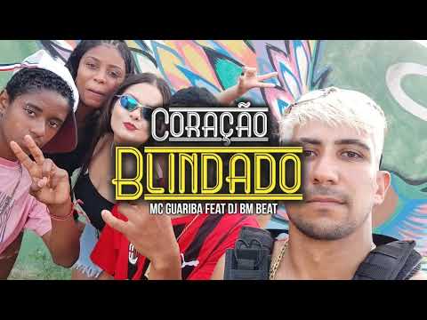 MC GUARIBA  CORAÇÃO BLINDADO FEAT DJ BM BEAT