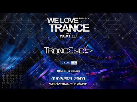 Next DJ pres. We Love Trance 449 - TrancEye guestmix (01-02-21)