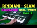 RINDIANI - Slam | KARAOKE Nada Cewek / Wanita || Lirik, HD