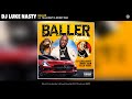 DJ Luke Nasty,  Yella Beezy & Money Man - Baller (Remix) (Audio)