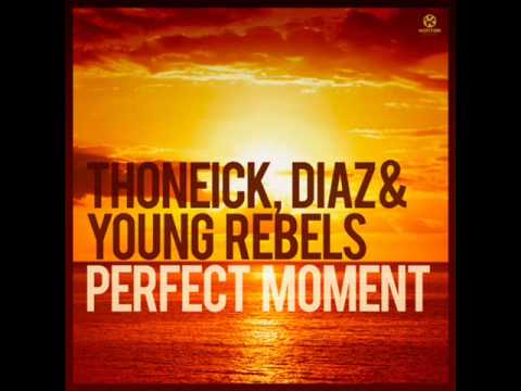 Thoneick Diaz & Young Rebels Feat Cozi Costi   Perfect Moment Albin Myers & Jonas Sellberg Remix