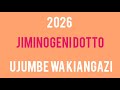 2026 JIMINOGENI DOTTO UJUMBE WA KIANGAZI