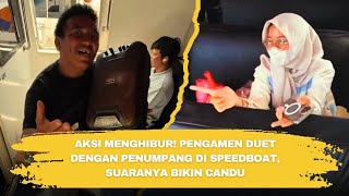 Download lagu Aksi Menghibur! Pengamen Duet dengan Penumpang di Speedboat, Suaranya Bikin Candu mp3 Download lagu Aksi Menghibur! Pengamen Duet dengan Penumpang di Speedboat, Suaranya Bikin Candu mp3