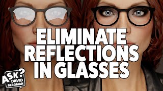 Eliminating Reflections in Glasses: Ask David Bergman