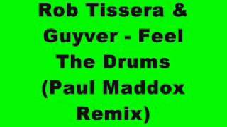 Rob Tissera & Guyver - Feel The Drums (Paul Maddox Remix)