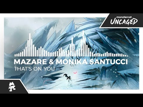 Mazare & Monika Santucci - That's On You [Monstercat Release]