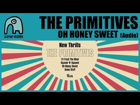 THE PRIMITIVES - Oh Honey Sweet [Audio]