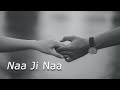 Naa Ji Naa [ Slowed + Reverb ] Songs | Harrdy Sandhu | | Lofi Songs | || LOFI ANSH ||